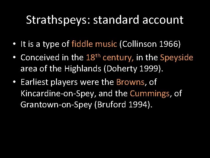 Strathspeys: standard account • It is a type of fiddle music (Collinson 1966) •