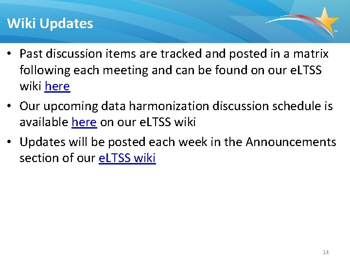 Wiki Updates • Past discussion items are tracked and posted in a matrix following