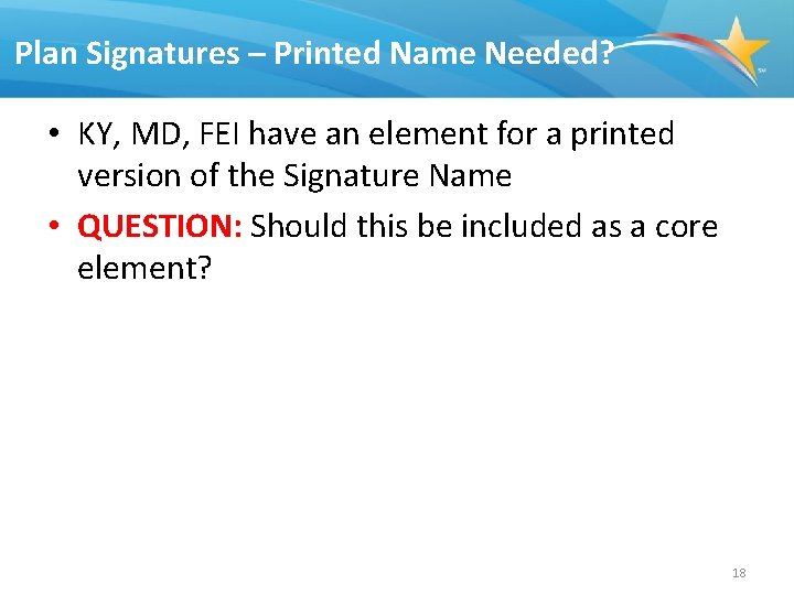 Plan Signatures – Printed Name Needed? • KY, MD, FEI have an element for