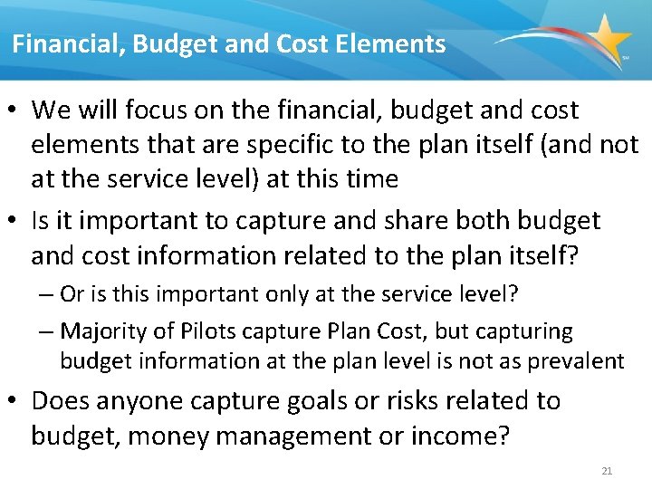 Financial, Budget and Cost Elements • We will focus on the financial, budget and