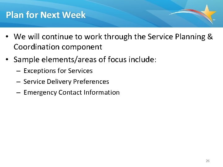 Plan for Next Week • We will continue to work through the Service Planning