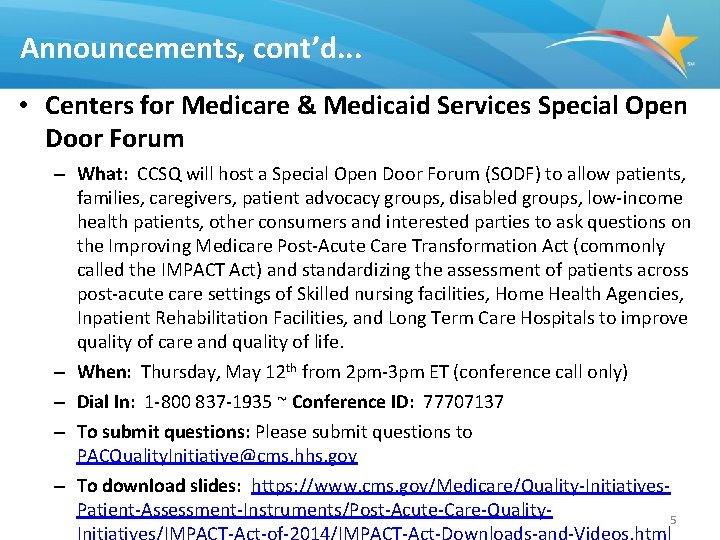 Announcements, cont’d. . . • Centers for Medicare & Medicaid Services Special Open Door