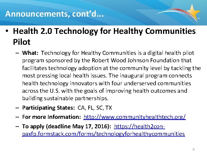 Announcements, cont’d. . . • Health 2. 0 Technology for Healthy Communities Pilot –
