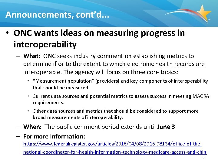Announcements, cont’d. . . • ONC wants ideas on measuring progress in interoperability –