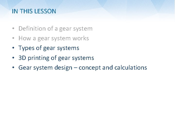 IN THIS LESSON • • • Definition of a gear system How a gear