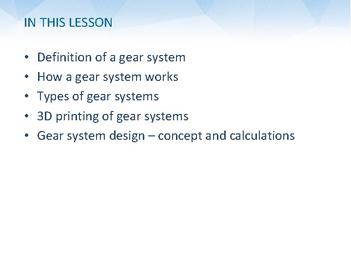 IN THIS LESSON • • • Definition of a gear system How a gear