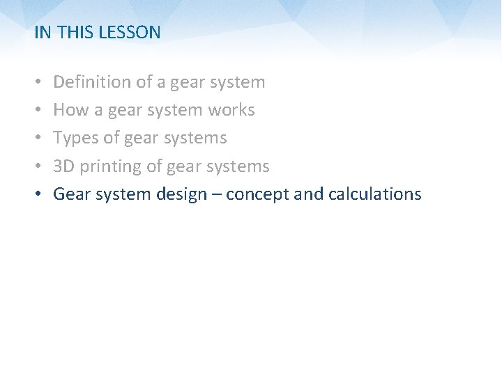 IN THIS LESSON • • • Definition of a gear system How a gear