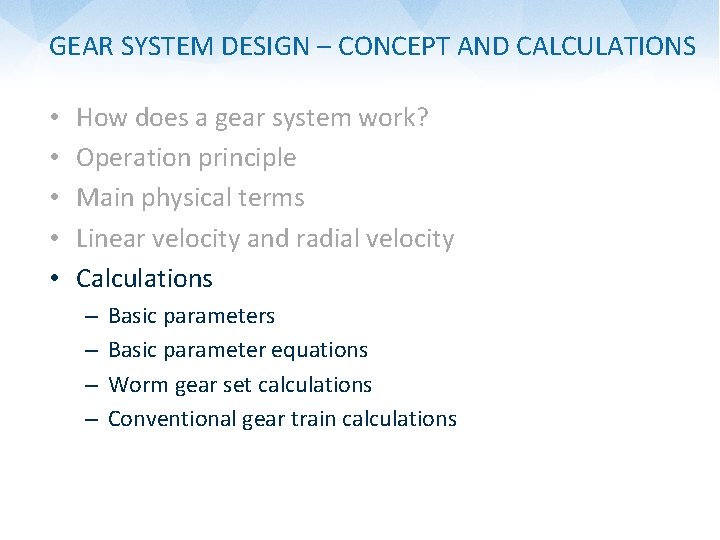 GEAR SYSTEM DESIGN – CONCEPT AND CALCULATIONS • • • How does a gear