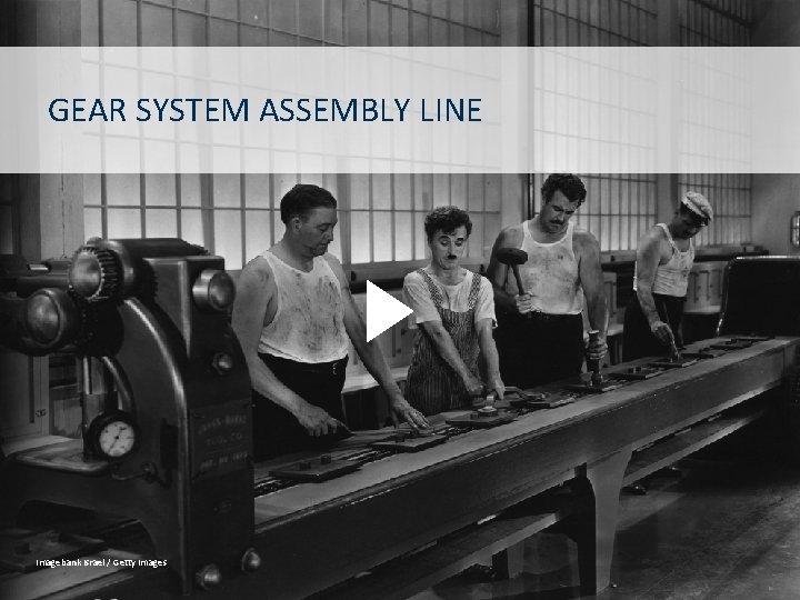 GEAR SYSTEM ASSEMBLY LINE Imagebank Israel / Getty Images 