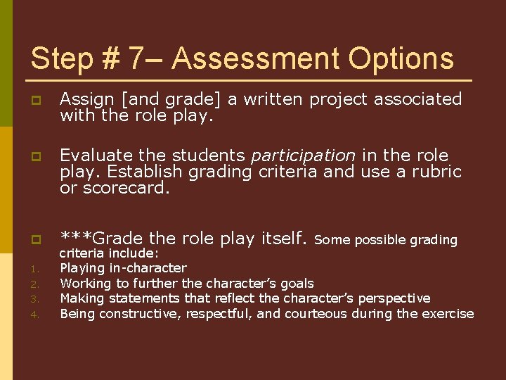 Step # 7– Assessment Options p Assign [and grade] a written project associated with