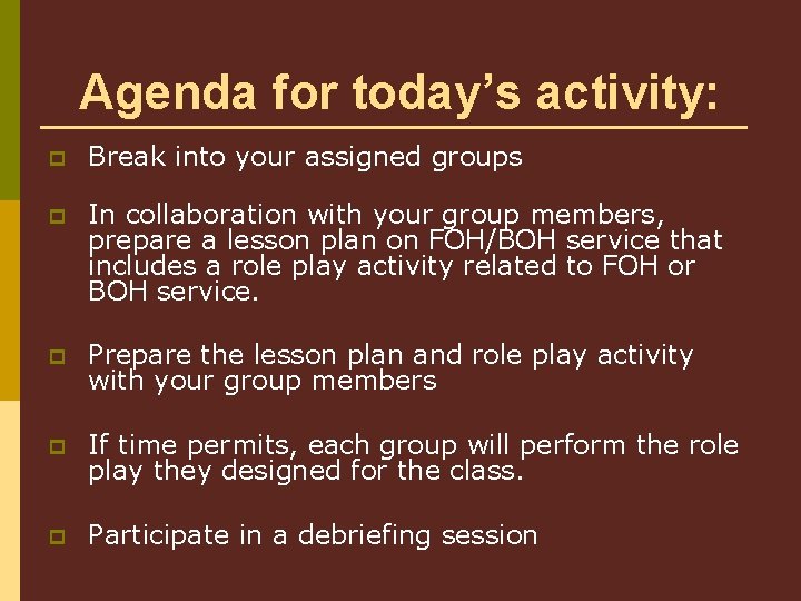 Agenda for today’s activity: p Break into your assigned groups p In collaboration with