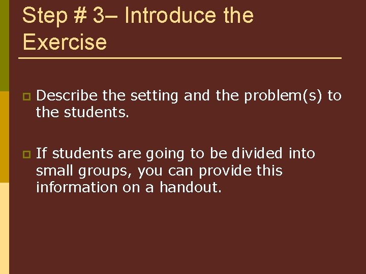 Step # 3– Introduce the Exercise p Describe the setting and the problem(s) to