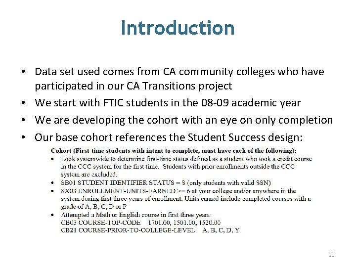 Introduction • Data set used comes from CA community colleges who have participated in