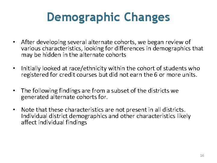 Demographic Changes • After developing several alternate cohorts, we began review of various characteristics,