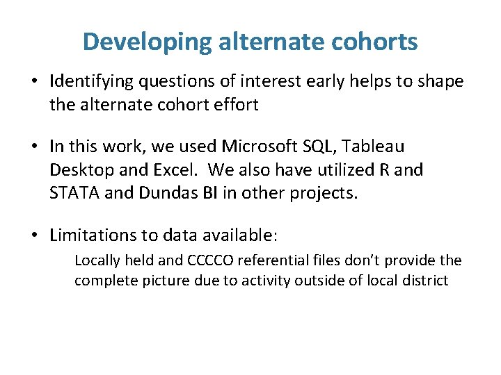 Developing alternate cohorts • Identifying questions of interest early helps to shape the alternate