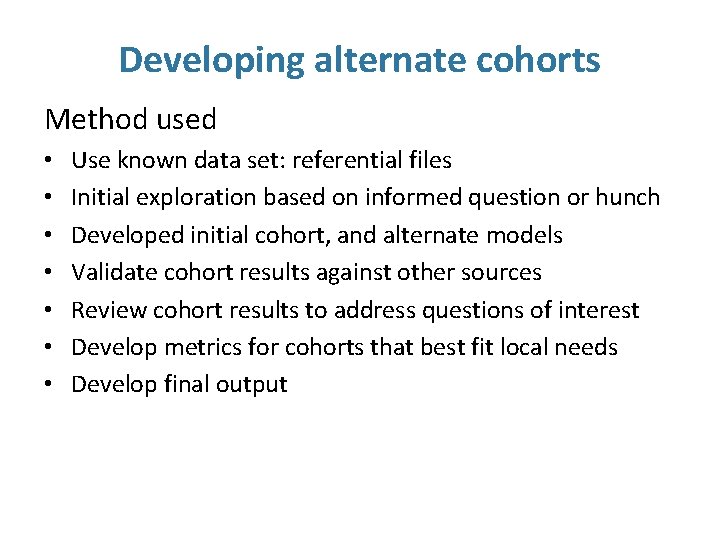 Developing alternate cohorts Method used • • Use known data set: referential files Initial