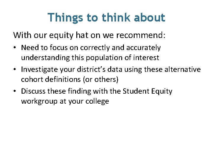Things to think about With our equity hat on we recommend: • Need to
