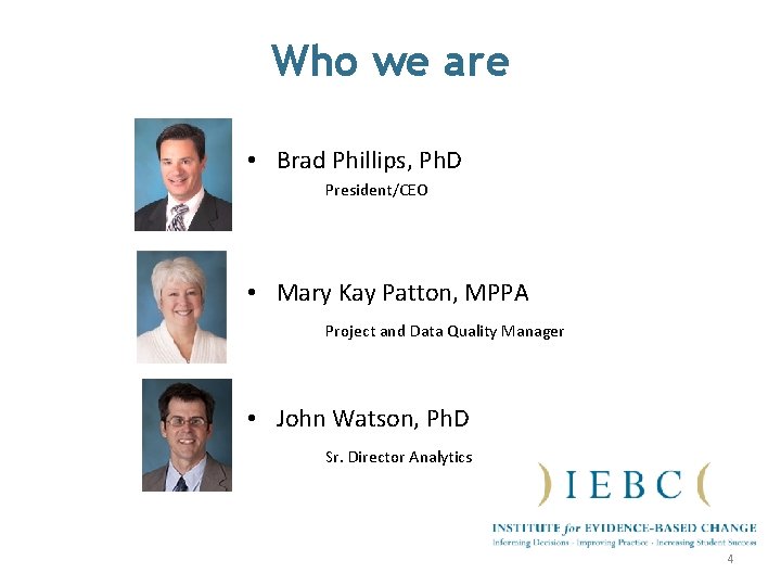 Who we are • Brad Phillips, Ph. D President/CEO • Mary Kay Patton, MPPA