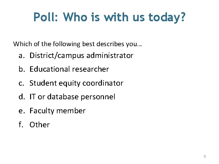 Poll: Who is with us today? Which of the following best describes you… a.