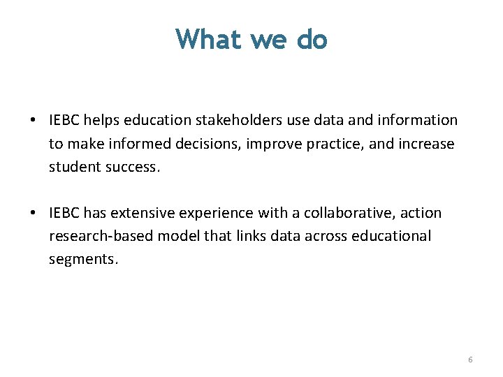 What we do • IEBC helps education stakeholders use data and information to make