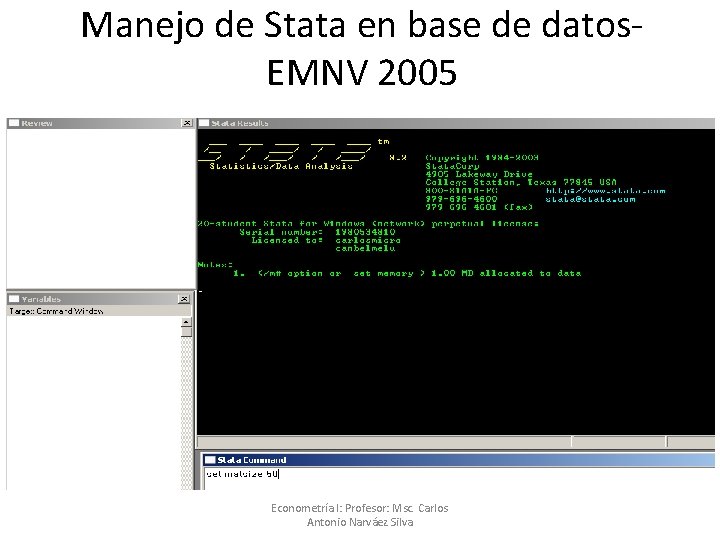 Manejo de Stata en base de datos. EMNV 2005 Econometría I: Profesor: Msc. Carlos