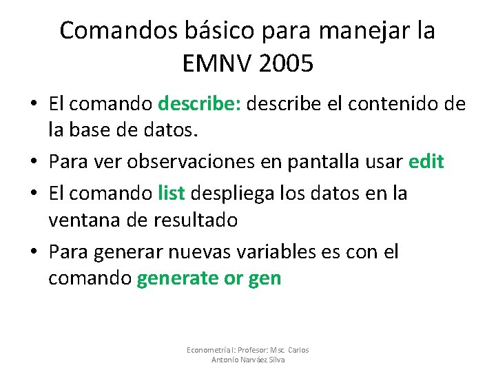 Comandos básico para manejar la EMNV 2005 • El comando describe: describe el contenido