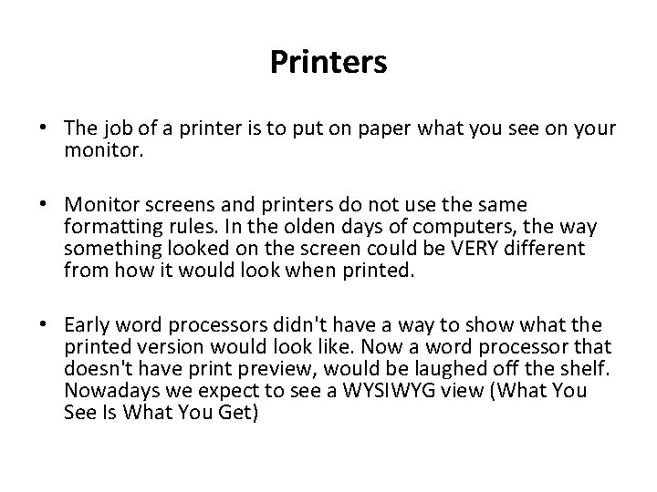 Printers • The job of a printer is to put on paper what you