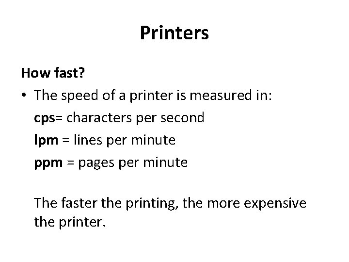 Printers How fast? • The speed of a printer is measured in: cps= characters