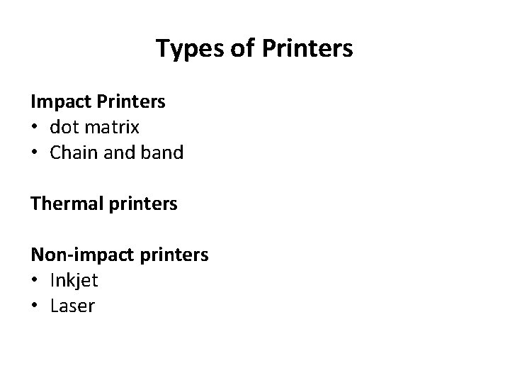 Types of Printers Impact Printers • dot matrix • Chain and band Thermal printers