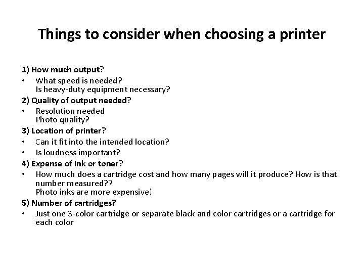 Things to consider when choosing a printer 1) How much output? • What speed