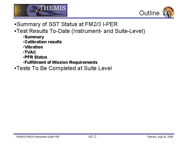 Outline • Summary of SST Status at FM 2/3 I-PER • Test Results To-Date