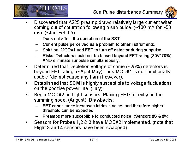 Sun Pulse disturbance Summary • Discovered that A 225 preamp draws relatively large current