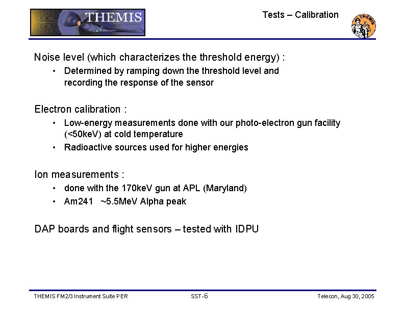 Tests – Calibration Noise level (which characterizes the threshold energy) : • Determined by