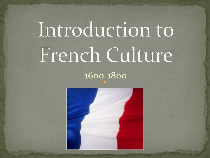 Introduction to French Culture 1600 -1800 