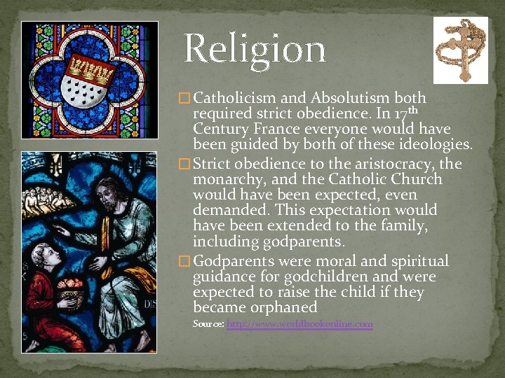 Religion � Catholicism and Absolutism both required strict obedience. In 17 th Century France