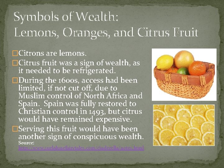 Symbols of Wealth: Lemons, Oranges, and Citrus Fruit �Citrons are lemons. �Citrus fruit was