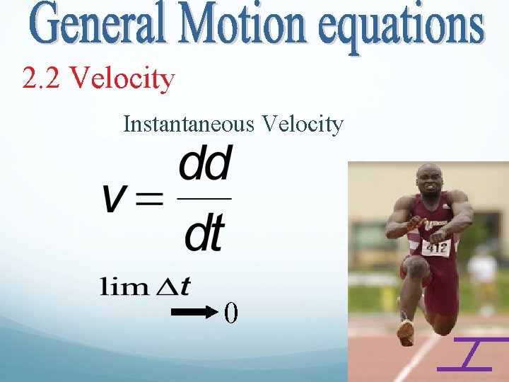 2. 2 Velocity Instantaneous Velocity 0 