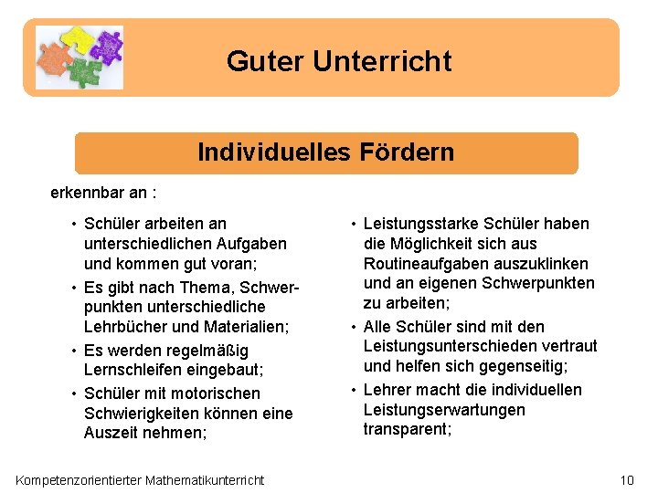 Guter Unterricht Individuelles Fördern erkennbar an : • Schüler arbeiten an unterschiedlichen Aufgaben und