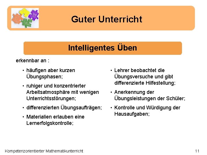 Guter Unterricht Intelligentes Üben erkennbar an : • häufigen aber kurzen Übungsphasen; • ruhiger