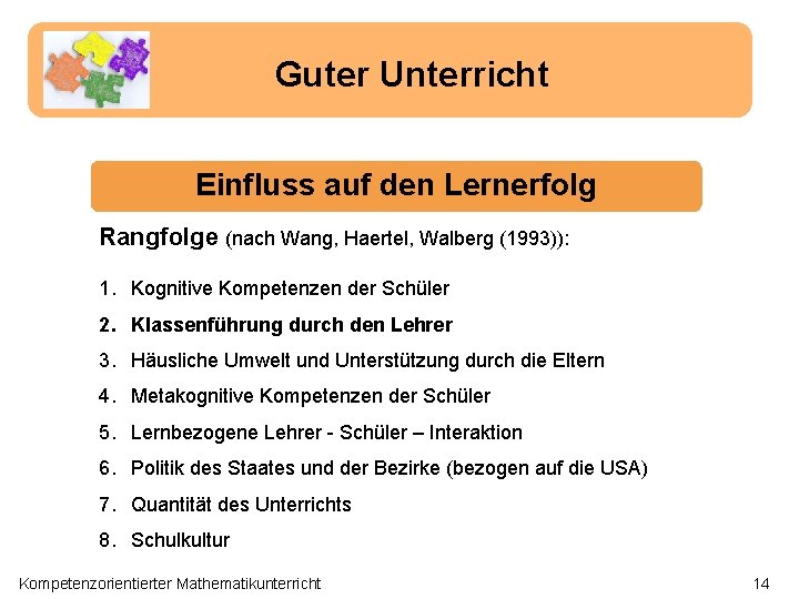 Guter Unterricht Einfluss auf den Lernerfolg Rangfolge (nach Wang, Haertel, Walberg (1993)): 1. Kognitive