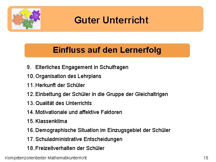 Guter Unterricht Einfluss auf den Lernerfolg 9. Elterliches Engagement in Schulfragen 10. Organisation des