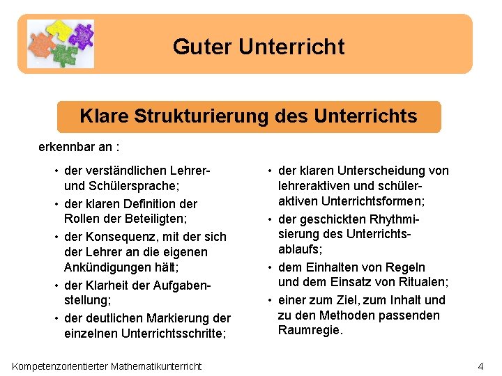 Guter Unterricht Klare Strukturierung des Unterrichts erkennbar an : • der verständlichen Lehrerund Schülersprache;