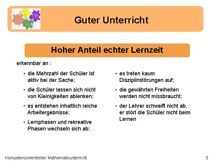 Guter Unterricht Hoher Anteil echter Lernzeit erkennbar an : • die Mehrzahl der Schüler