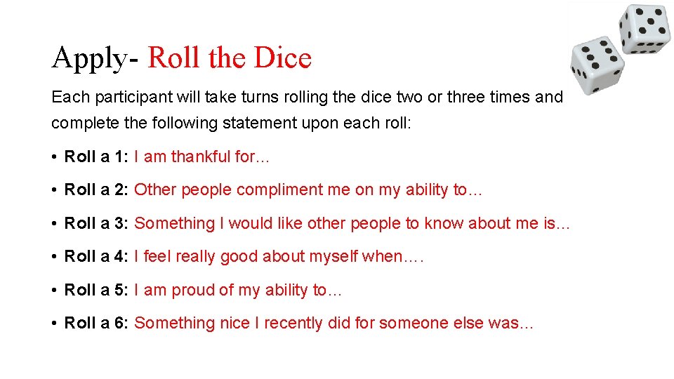 Apply- Roll the Dice Each participant will take turns rolling the dice two or