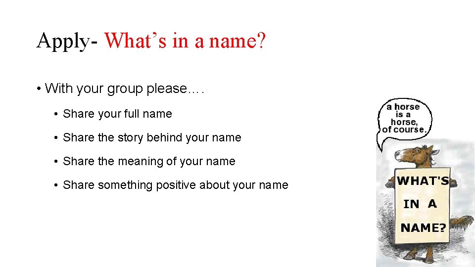 Apply- What’s in a name? • With your group please…. • Share your full