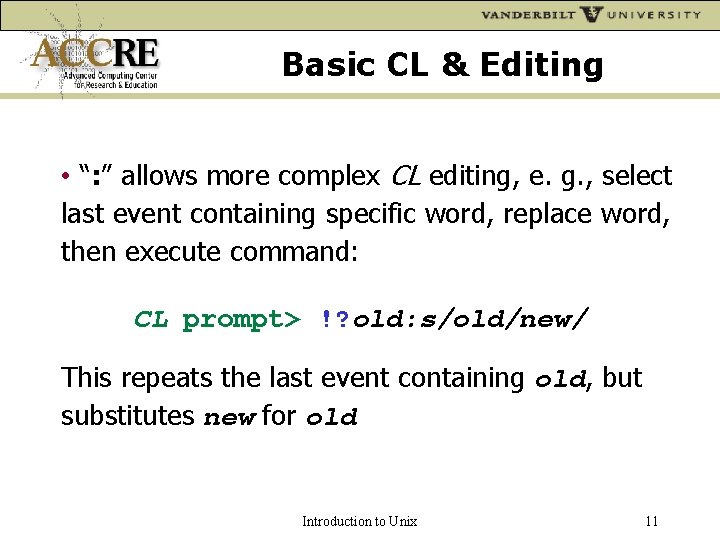 Basic CL & Editing • “: ” allows more complex CL editing, e. g.