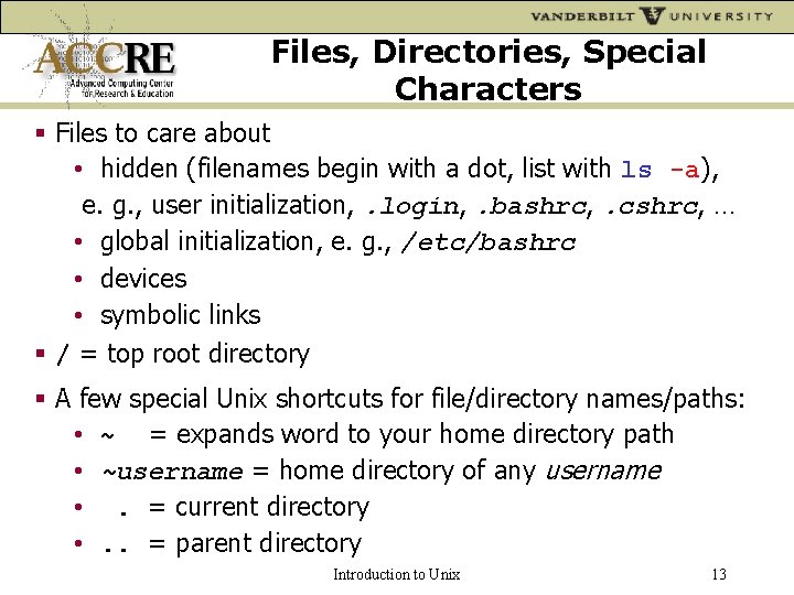 Files, Directories, Special Characters Files to care about • hidden (filenames begin with a
