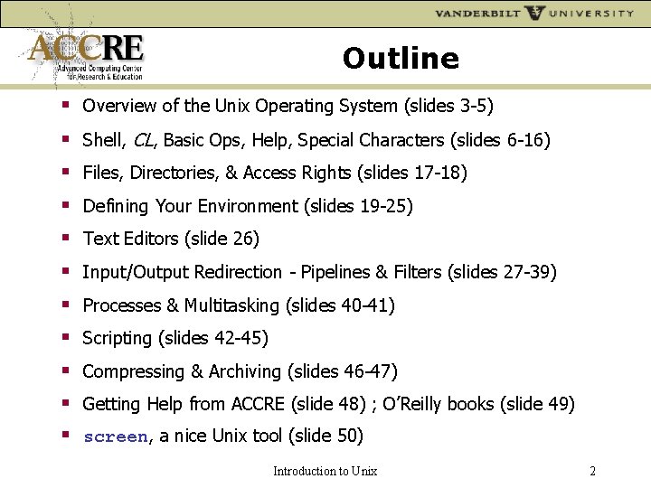 Outline Overview of the Unix Operating System (slides 3 -5) Shell, CL, Basic Ops,