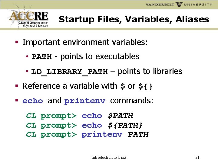 Startup Files, Variables, Aliases Important environment variables: • PATH - points to executables •
