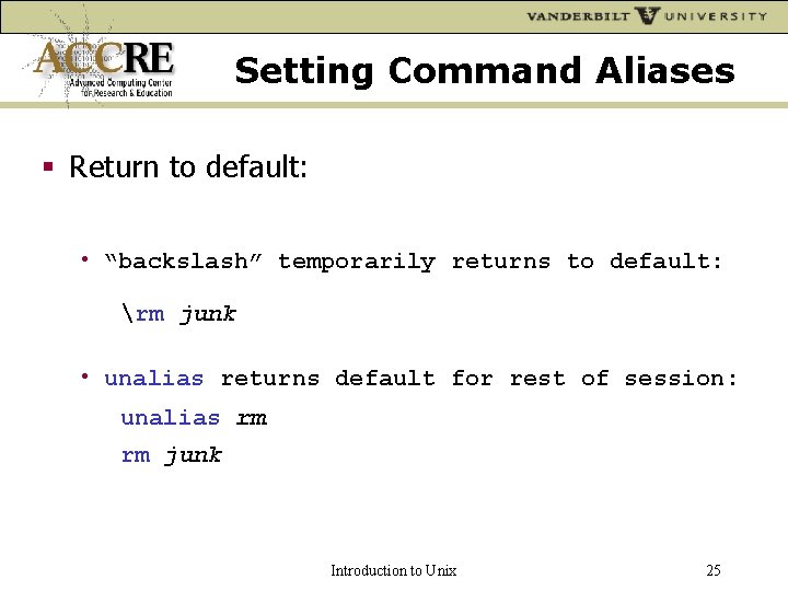 Setting Command Aliases Return to default: • “backslash” temporarily returns to default: rm junk